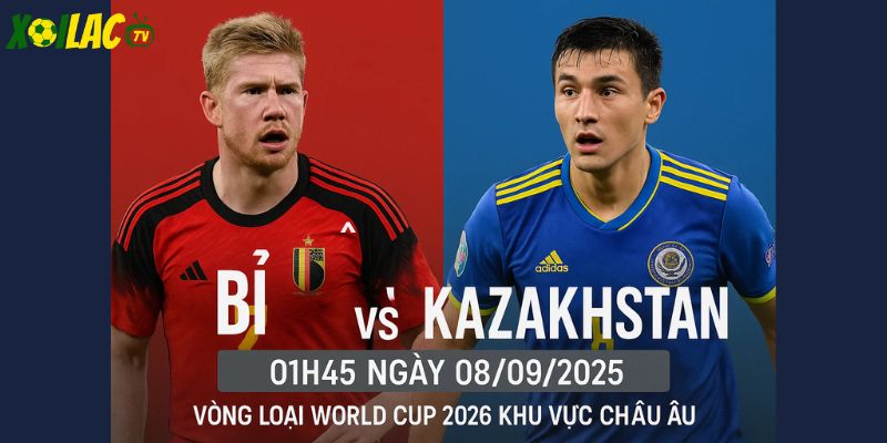 Bỉ vs Kazakhstan lúc 01h45 ngày 08/09/2025