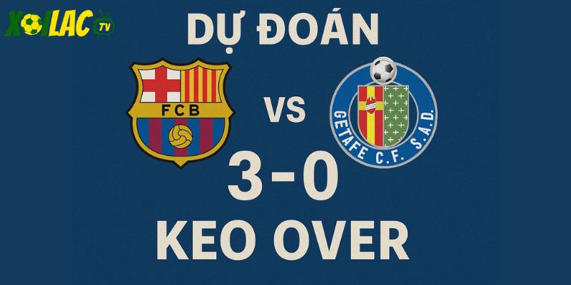 Dự đoán Barcelona thắng 3-0, kèo over.