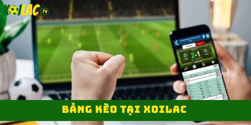 Bảng kèo tại xoilac là lựa chọn tin cậy