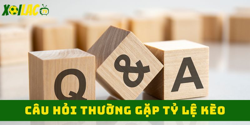 Câu hỏi khi xem tỷ lệ kèo 